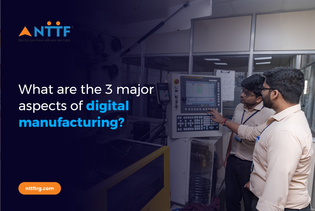 What are the 3 major aspects of digital manufacturing